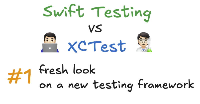 #1 XCTest vs. Swift Testing - fresh look on a new testing framework